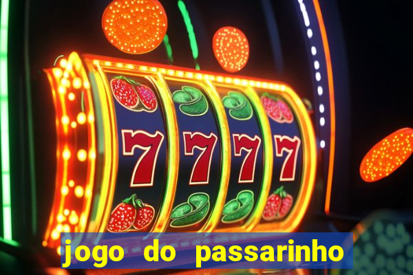 jogo do passarinho para ganhar dinheiro